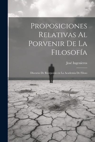 Produktbild: Proposiciones relativas al porvenir de la filosof&iacute;a: Discurso de recepci&oacute;n en la Academia de Filoso