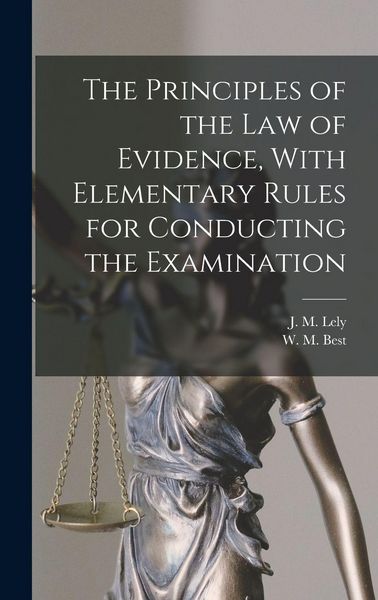Produktbild: The Principles of the Law of Evidence, With Elementary Rules for Conducting the Examination