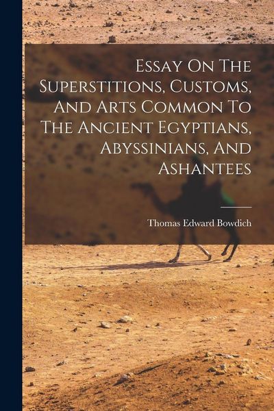 Produktbild: Essay On The Superstitions, Customs, And Arts Common To The Ancient Egyptians, Abyssinians, And Ashantees