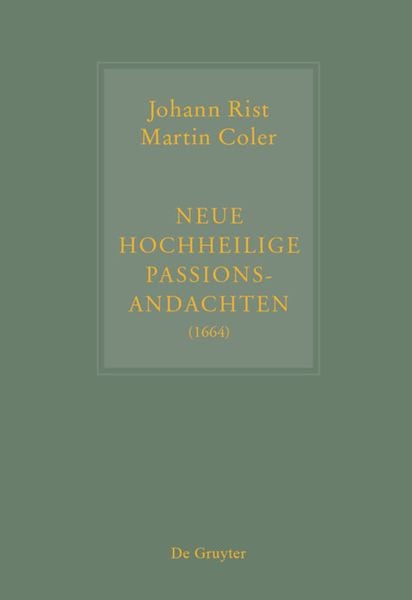 Produktbild: Johann Rist / Martin Coler, Neue Hochheilige Passions-Andachten (1664)