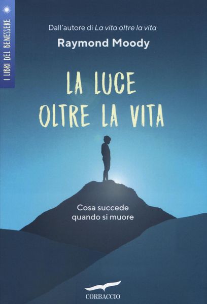 Produktbild: La luce oltre la vita. Cosa succede quando si muore