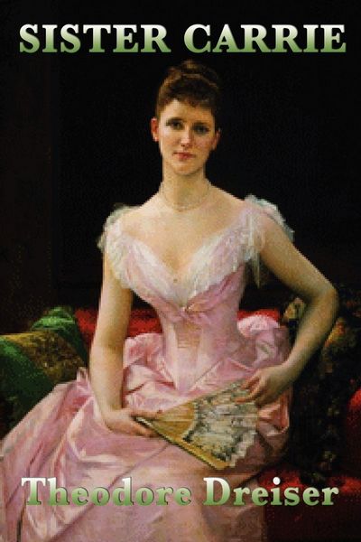 Produktbild: Sister Carrie - A Classic American Novel of Ambition, Desire, and the Search for Success
