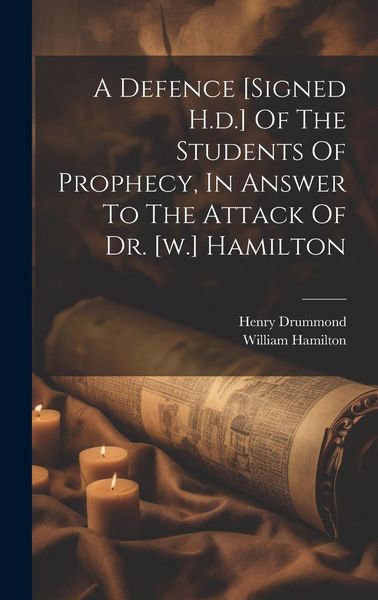 Produktbild: A Defence [signed H.d.] Of The Students Of Prophecy, In Answer To The Attack Of Dr. [w.] Hamilton