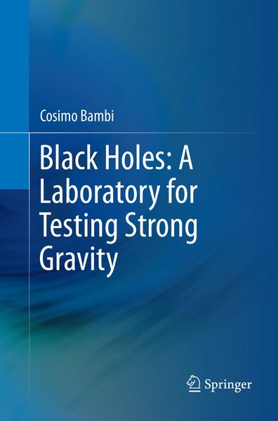 Produktbild: Black Holes: A Laboratory for Testing Strong Gravity