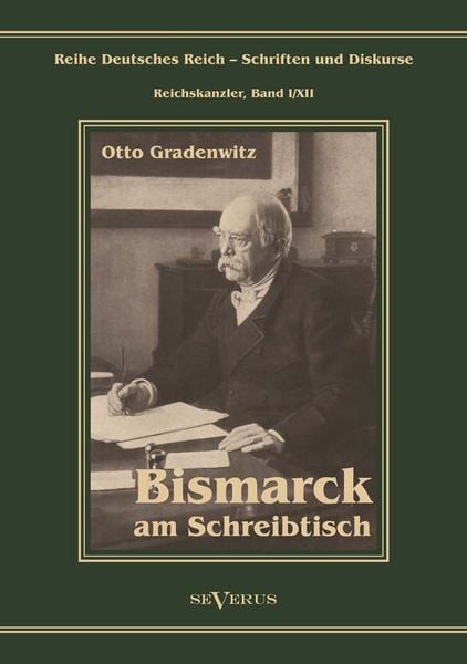 Produktbild: Gradenwitz, O: Otto F&uuml;rst von Bismarck - Bismarck am Schreib