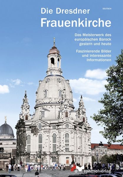 Produktbild: Die Dresdner Frauenkirche (Deutsche Ausgabe) Das Meisterwerk des europ&auml;ischen Barock gestern und heute