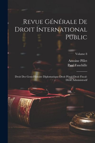 Produktbild: Revue G&eacute;n&eacute;rale De Droit International Public: Droit Des Gens-Histoire Diplomatique-Droit P&eacute;nal-Droit Fiscal-Droit Administratif; Volume 8