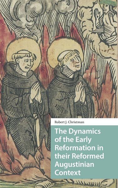 Produktbild: The Dynamics of the Early Reformation in their Reformed Augustinian Context