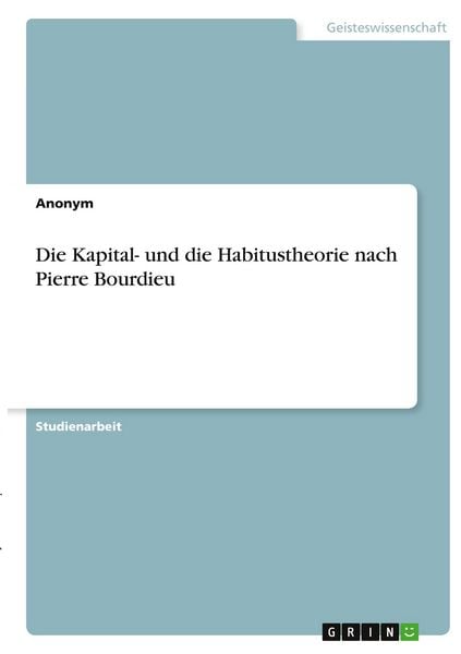 Produktbild: Die Kapital- und die Habitustheorie nach Pierre Bourdieu