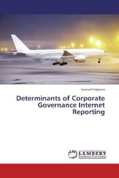 Fulgence, S: Determinants of Corporate Governance Internet R, Taschenbuch von Samuel Fulgence, LAP LAMBERT Academic Publishing, 978-3-659-31105-5