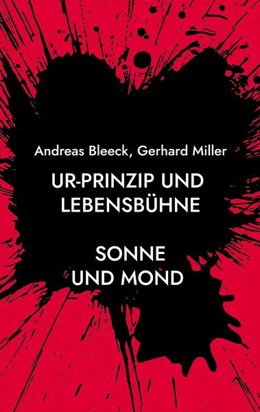 Ur-Prinzip und Lebensbühne, Taschenbuch von Andreas Bleeck , Gerhard Miller, BoD – Books on Demand, 9783695183975