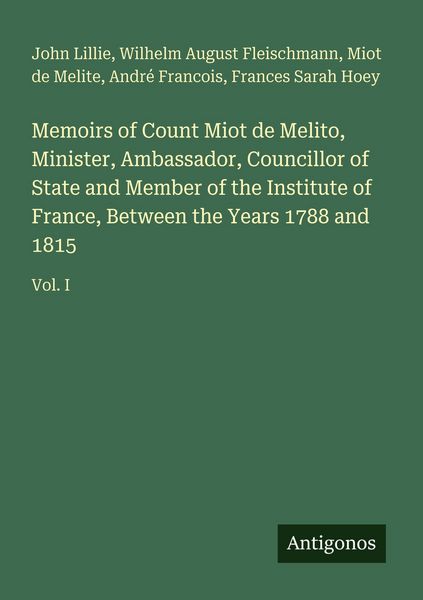Produktbild: Memoirs of Count Miot de Melito, Minister, Ambassador, Councillor of State and Member of the Institute of France, Between the Years 1788 and 1815
