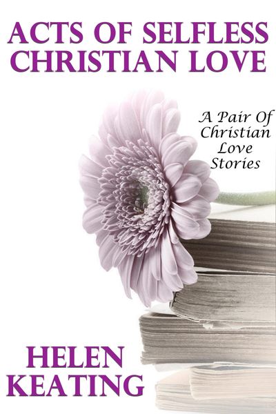 Produktbild: Acts Of Selfless Christian Love (A Pair Of Christian Love Stories)