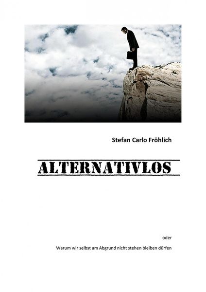 Produktbild: ALTERNATIVLOS - warum wir selbst am Abgrund nicht stehen bleiben d&uuml;rfen