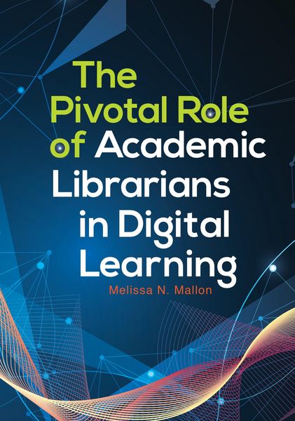 Produktbild: The Pivotal Role of Academic Librarians in Digital Learning