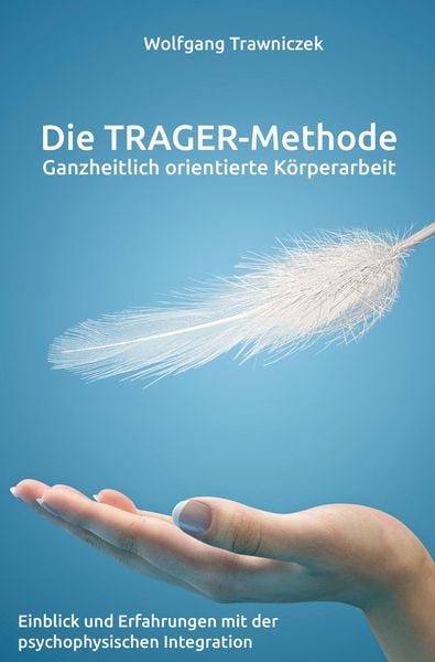 Produktbild: Ganzheitlich orientierte K&ouml;rperarbeit - Die TRAGER-Methode