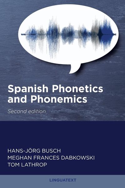 Spanish Phonetics and Phonemics, Second edition, Taschenbuch von Hans-Jörg Busch,Meghan Dabkowski,Tom Lathrop, Linguatext Language Study,