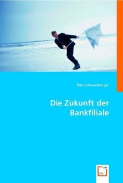 Schwamberger, E: Die Zukunft der Bankfiliale, Taschenbuch von Elke Schwamberger, VDM, 9783836484541