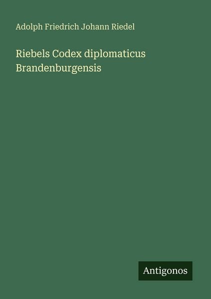 Produktbild: Riebels Codex diplomaticus Brandenburgensis