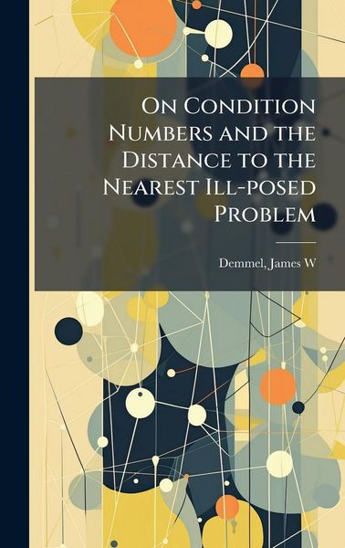 Produktbild: On Condition Numbers and the Distance to the Nearest Ill-posed Problem