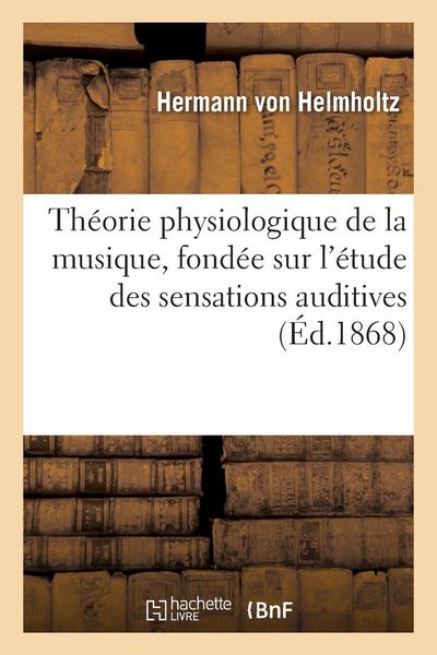 Produktbild: Th&eacute;orie Physiologique de la Musique, Fond&eacute;e Sur l'&Eacute;tude Des Sensations Auditives