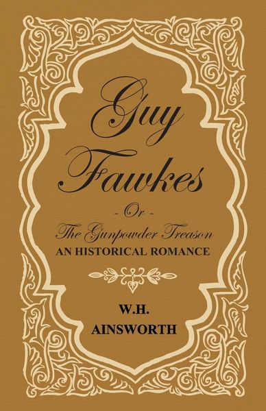 Produktbild: Guy Fawkes Or The Gunpowder Treason - An Historical Romance