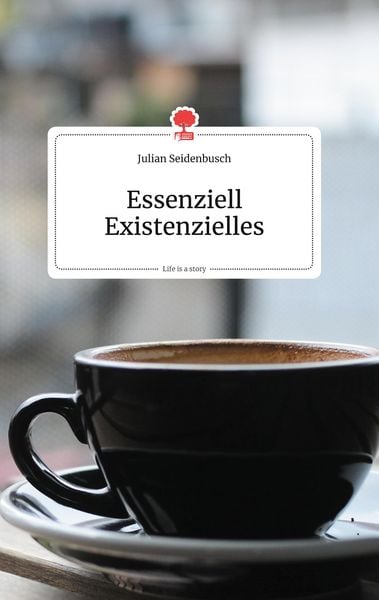 Produktbild: Essenziell Existenzielles. Life is a Story - story.one