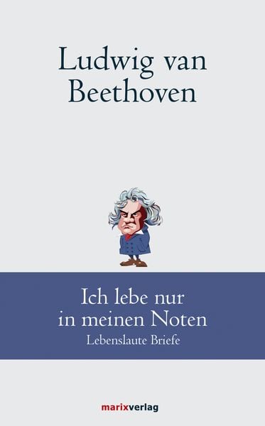 Produktbild: Ludwig van Beethoven: Ich lebe nur in meinen Noten