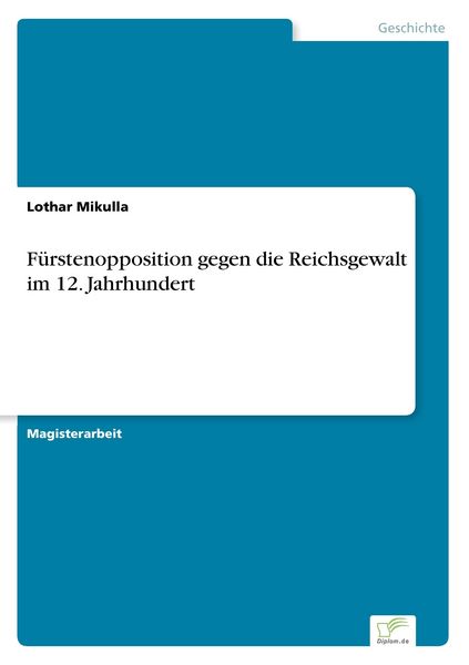 Produktbild: F&uuml;rstenopposition gegen die Reichsgewalt im 12. Jahrhundert