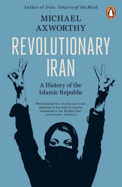 Revolutionary Iran, Taschenbuch von Michael Axworthy, Penguin Books UK, 978-0-14-199033-0