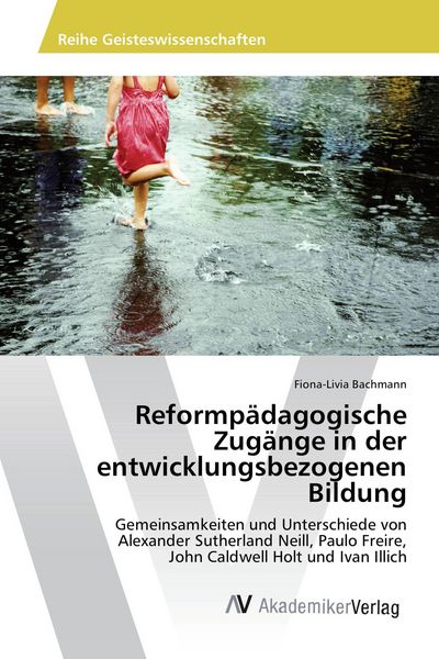 Reformpädagogische Zugänge in der entwicklungsbezogenen Bildung, Taschenbuch von Fiona-Livia Bachmann, AV Akademikerverlag, 9783639489279