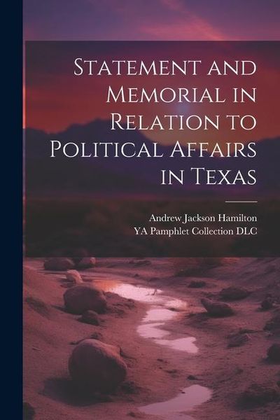 Produktbild: Statement and Memorial in Relation to Political Affairs in Texas