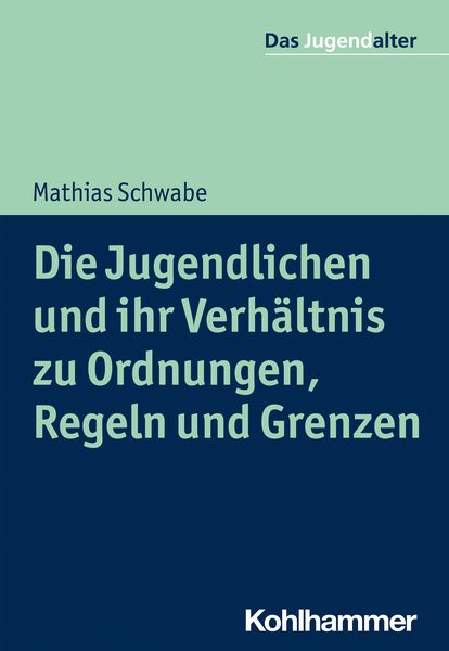 Produktbild: Die Jugendlichen und ihr Verh&auml;ltnis zu Ordnungen, Regeln und Grenzen