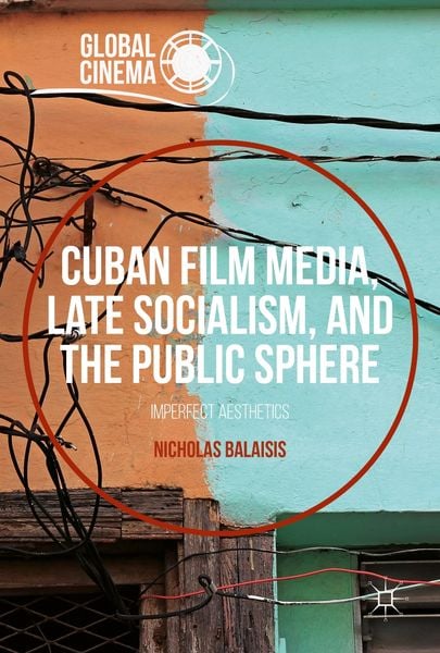 Produktbild: Cuban Film Media, Late Socialism, and the Public Sphere