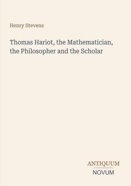 Produktbild: Thomas Hariot, the Mathematician, the Philosopher and the Scholar