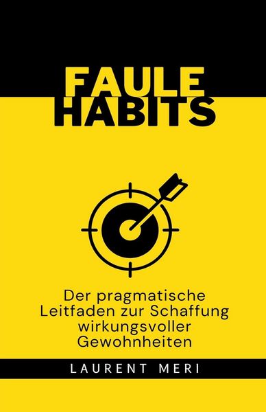 Produktbild: FAULE HABITS - Der pragmatische Leitfaden zur Schaffung wirkungsvoller Gewohnheiten