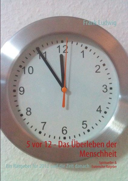 Produktbild: 5 vor 12 - Das &Uuml;berleben der Menschheit