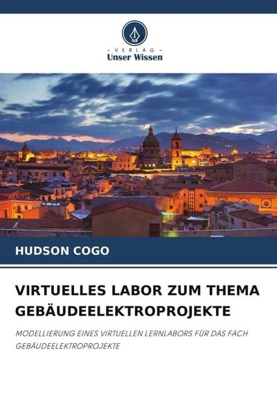 Virtuelles Labor Zum Thema Gebäudeelektroprojekte, Taschenbuch von Hudson Cogo, Verlag Unser Wissen, 9786204791487