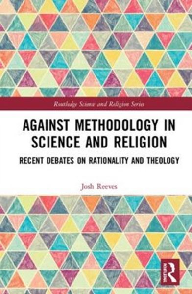 Produktbild: Reeves, J: Against Methodology in Science and Religion