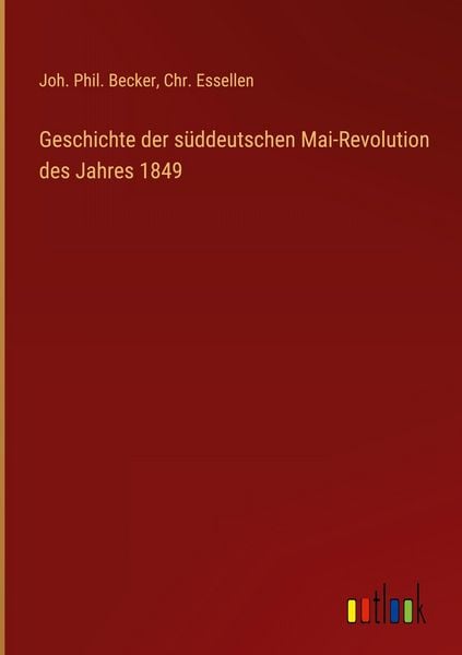 Produktbild: Geschichte der s&uuml;ddeutschen Mai-Revolution des Jahres 1849