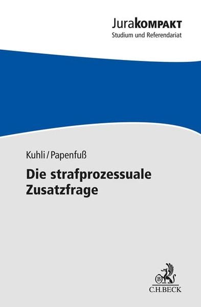Die strafprozessuale Zusatzfrage, Taschenbuch von Milan Kuhli , Judith Papenfuss, C.H. Beck, 9783406793745