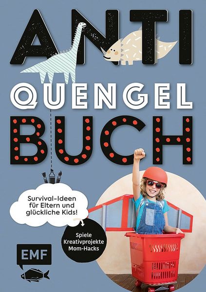 Produktbild: Anti-Quengel-Buch &ndash; Survival-Ideen f&uuml;r Eltern und gl&uuml;ckliche Kids