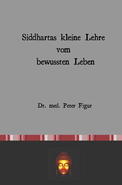 Siddhartas kleine Lehre vom bewussten Leben