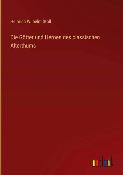 Produktbild: Die G&ouml;tter und Heroen des classischen Alterthums