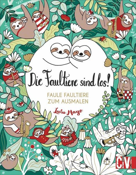Die Faultiere sind los!, Taschenbuch von Lulu Mayo, Christophorus, 978-3-8388-3759-8