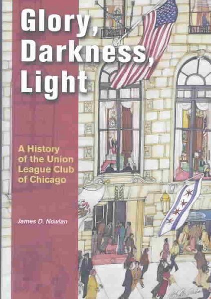 Produktbild: Glory, Darkness, Light: A History of the Union League Club of Chicago