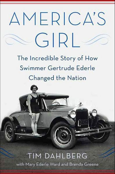 Cover: America’s Girl: The Incredible Story of How Swimmer Gertrude Ederle Changed the Nation