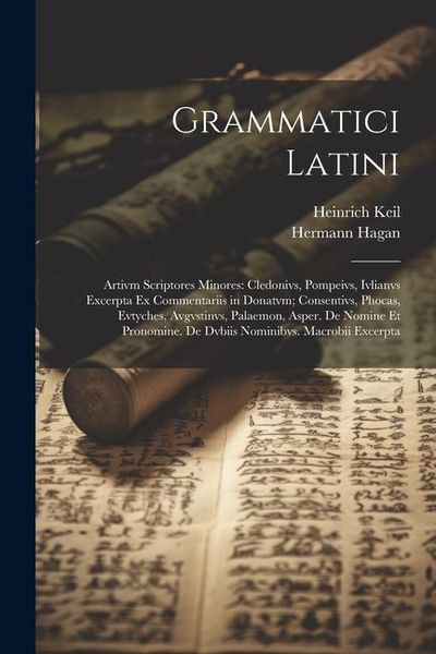 Produktbild: Grammatici Latini: Artivm Scriptores Minores: Cledonivs, Pompeivs, Ivlianvs Excerpta Ex Commentariis in Donatvm; Consentivs, Phocas, Evty