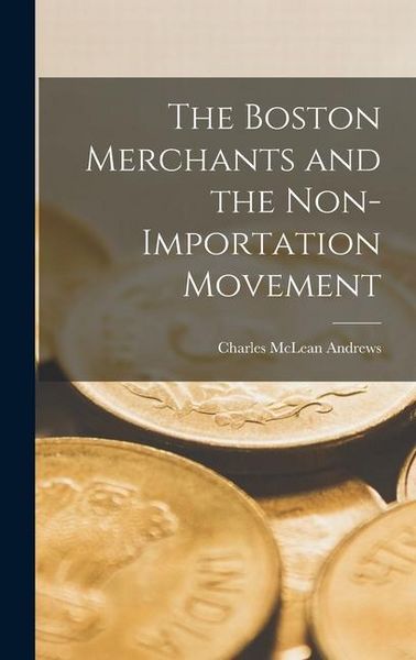 Produktbild: The Boston Merchants and the Non-importation Movement