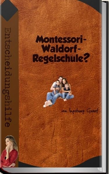 Produktbild: Montessori-, Waldorf-, Regelschule?